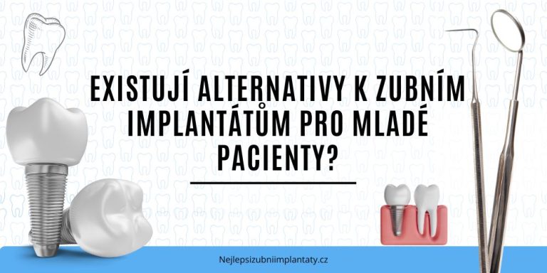 Existují alternativy k zubním implantátům pro mladé pacienty