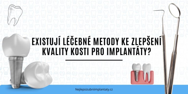 Existují léčebné metody ke zlepšení kvality kosti pro implantáty