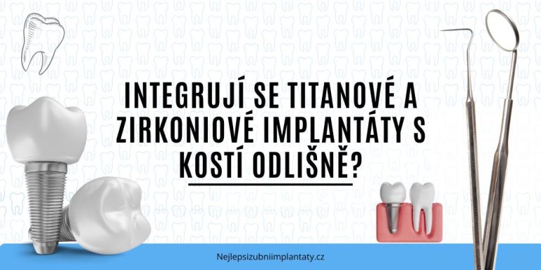 Integrují se titanové a zirkoniové implantáty s kostí odlišně