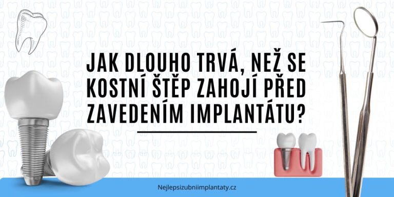 Jak dlouho trvá, než se kostní štěp zahojí před zavedením implantátu