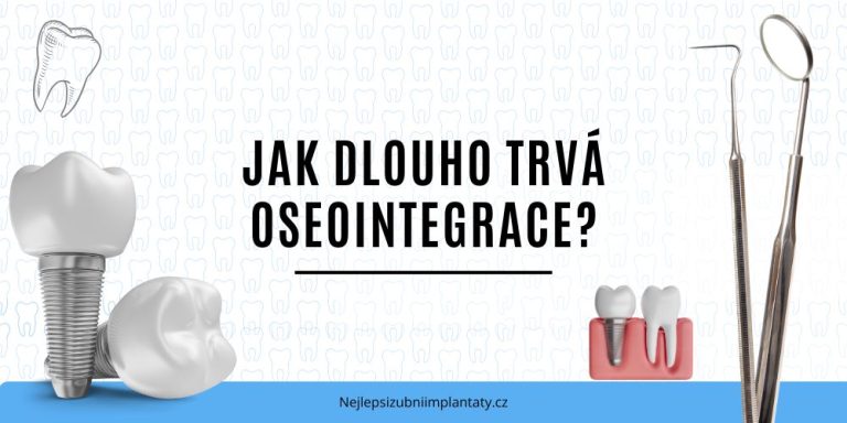 Jak dlouho trvá oseointegrace