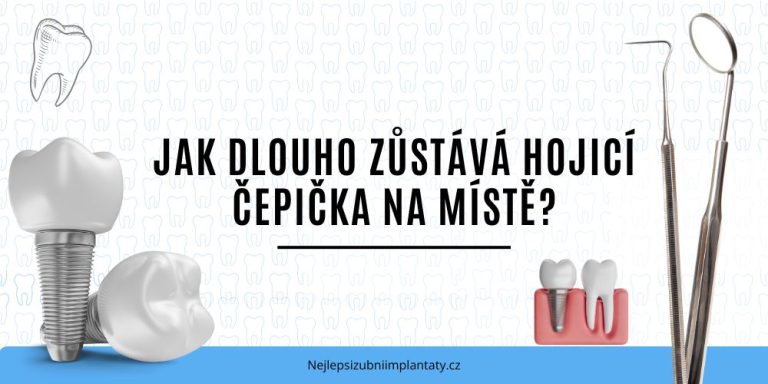 Jak dlouho zůstává hojicí čepička na místě