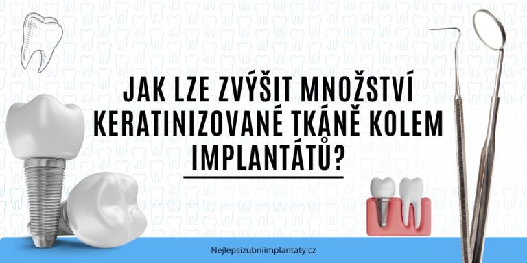 Jak lze zvýšit množství keratinizované tkáně kolem implantátů
