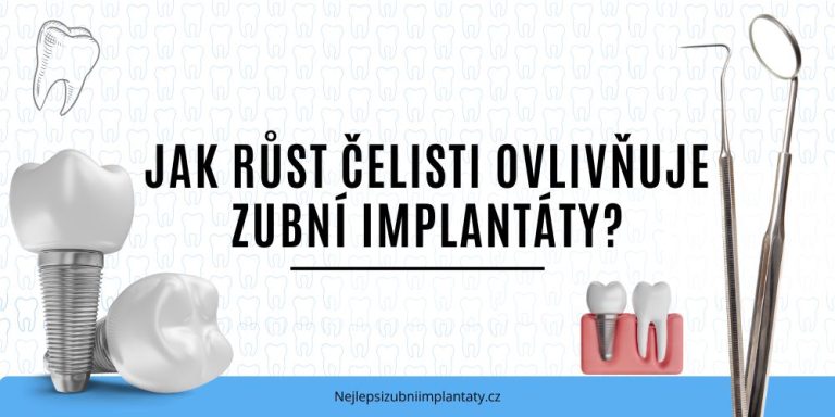Jak růst čelisti ovlivňuje zubní implantáty