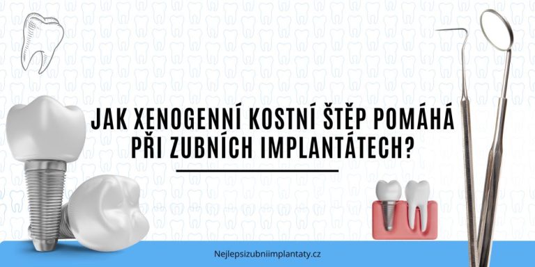 Jak xenogenní kostní štěp pomáhá při zubních implantátech