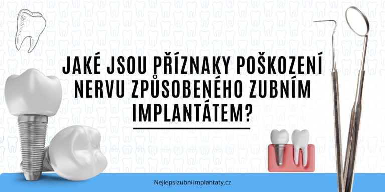 Jaké jsou příznaky poškození nervu způsobeného zubním implantátem