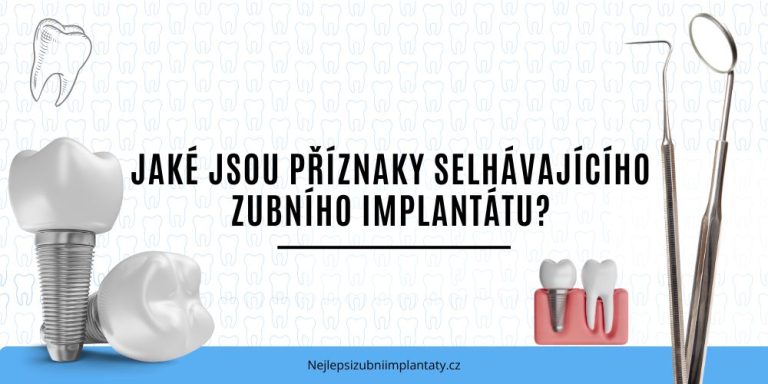 Jaké jsou příznaky selhávajícího zubního implantátu