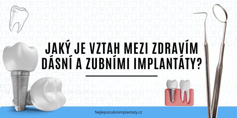 Jaký je vztah mezi zdravím dásní a zubními implantáty