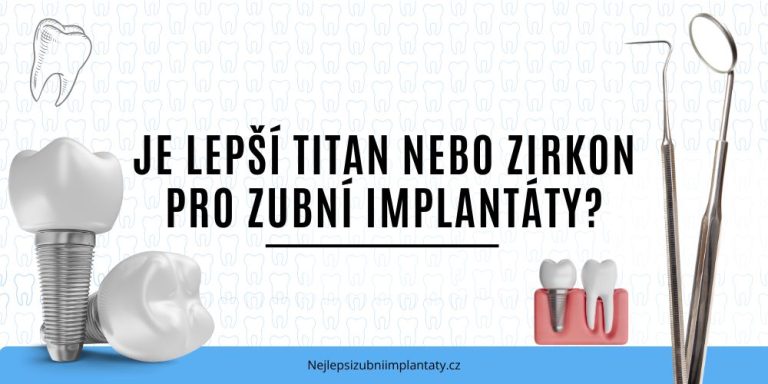 Je lepší titan nebo zirkon pro zubní implantáty
