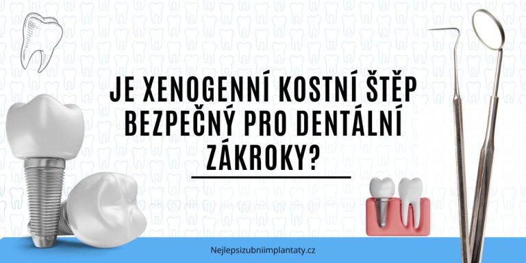 Je xenogenní kostní štěp bezpečný pro dentální zákroky