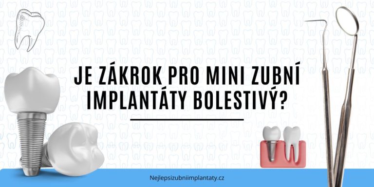 Je zákrok pro mini zubní implantáty bolestivý