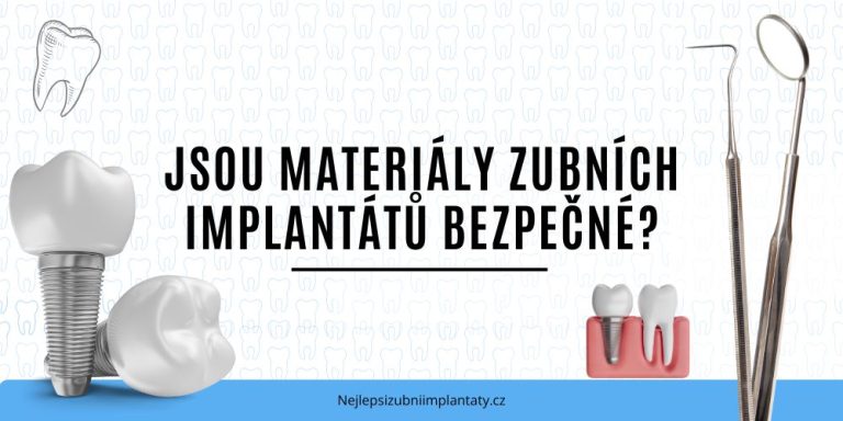 Jsou materiály zubních implantátů bezpečné