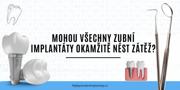 Mohou všechny zubní implantáty okamžitě nést zátěž