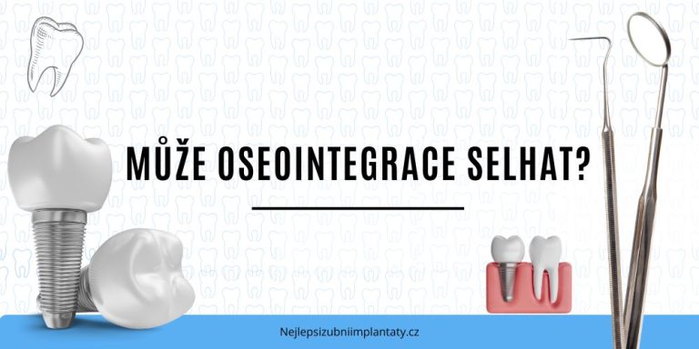 Může oseointegrace selhat