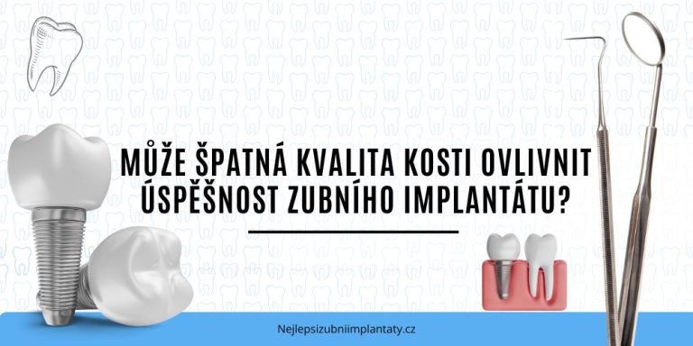 Může špatná kvalita kosti ovlivnit úspěšnost zubního implantátu