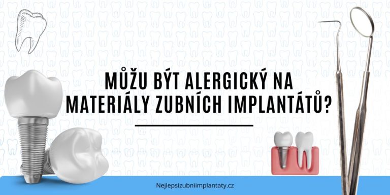 Můžu být alergický na materiály zubních implantátů