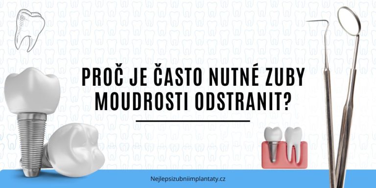 Proč je často nutné zuby moudrosti odstranit
