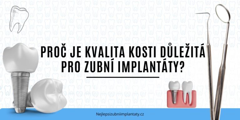Proč je kvalita kosti důležitá pro zubní implantáty