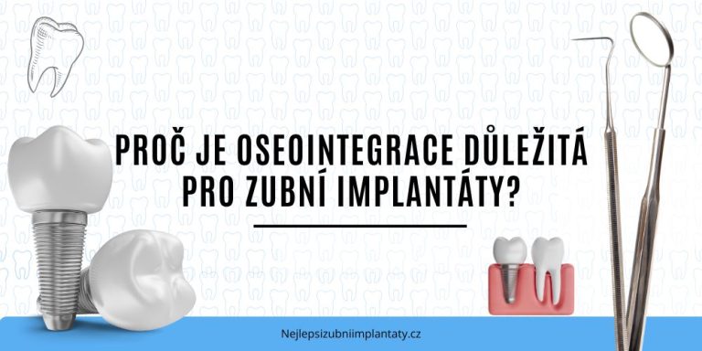 Proč je oseointegrace důležitá pro zubní implantáty