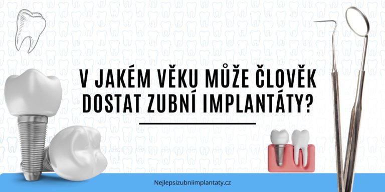 V jakém věku může člověk dostat zubní implantáty
